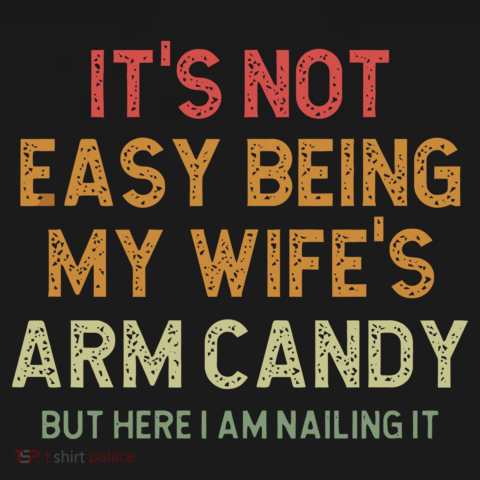It's Not Easy Being My Wife's Arm Candy Mousepad