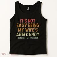 It's Not Easy Being My Wife's Arm Candy Tank Top thumb 2