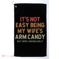 It's Not Easy Being My Wife's Arm Candy Golf Towel thumb 0