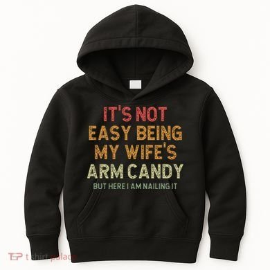It's Not Easy Being My Wife's Arm Candy Kids Hoodie
