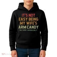 It's Not Easy Being My Wife's Arm Candy Kids Hoodie thumb 4