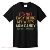 It's Not Easy Being My Wife's Arm Candy Kids T-Shirt thumb 0