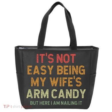 It's Not Easy Being My Wife's Arm Candy Tote Bag