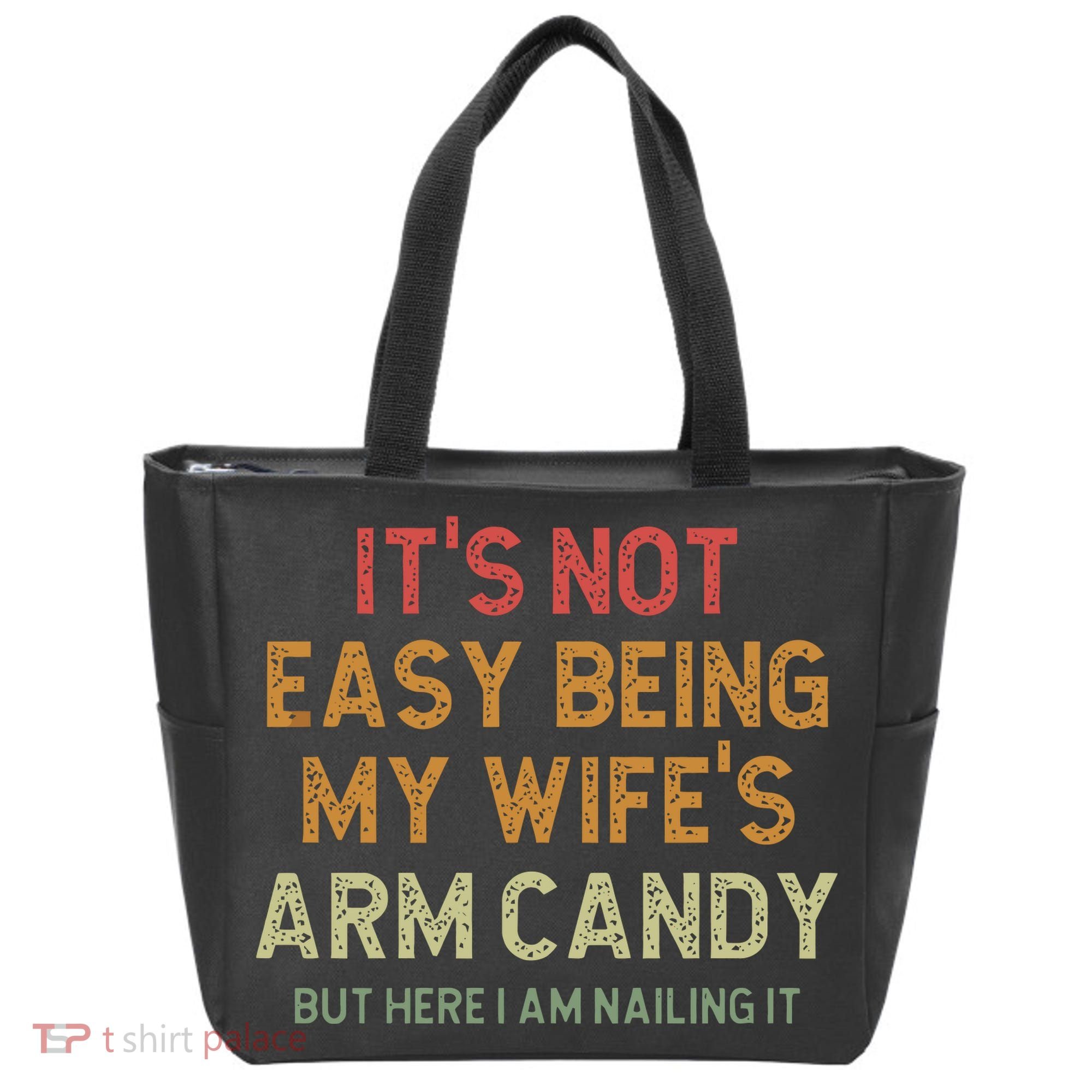 It's Not Easy Being My Wife's Arm Candy Tote Bag