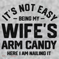 It's Not Easy Being My Wife's Arm Candy Humor Husbands Long Sleeve Shirt thumb 2