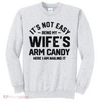 It's Not Easy Being My Wife's Arm Candy Humor Husbands Sweatshirt thumb 0