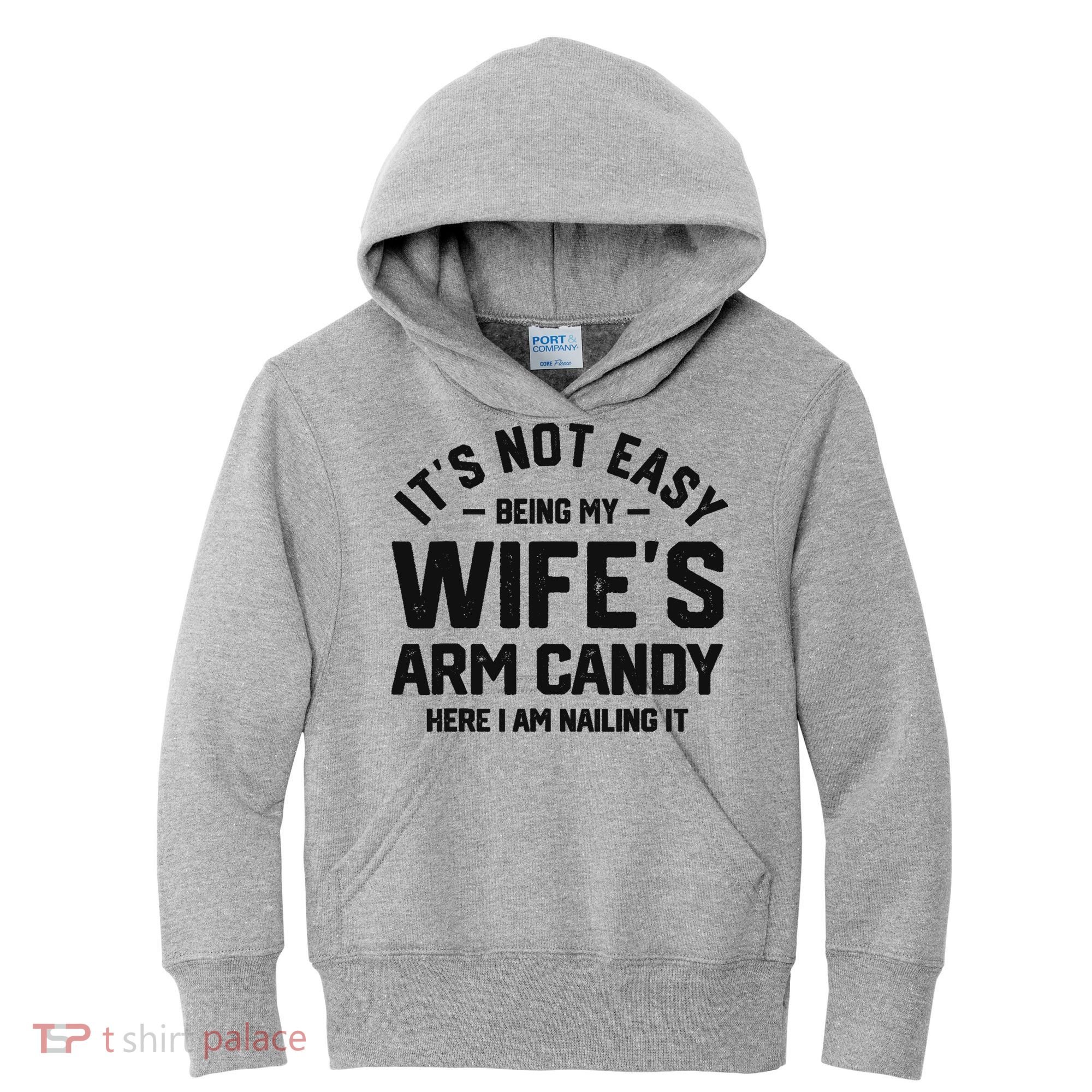 It's Not Easy Being My Wife's Arm Candy Humor Husbands Kids Hoodie