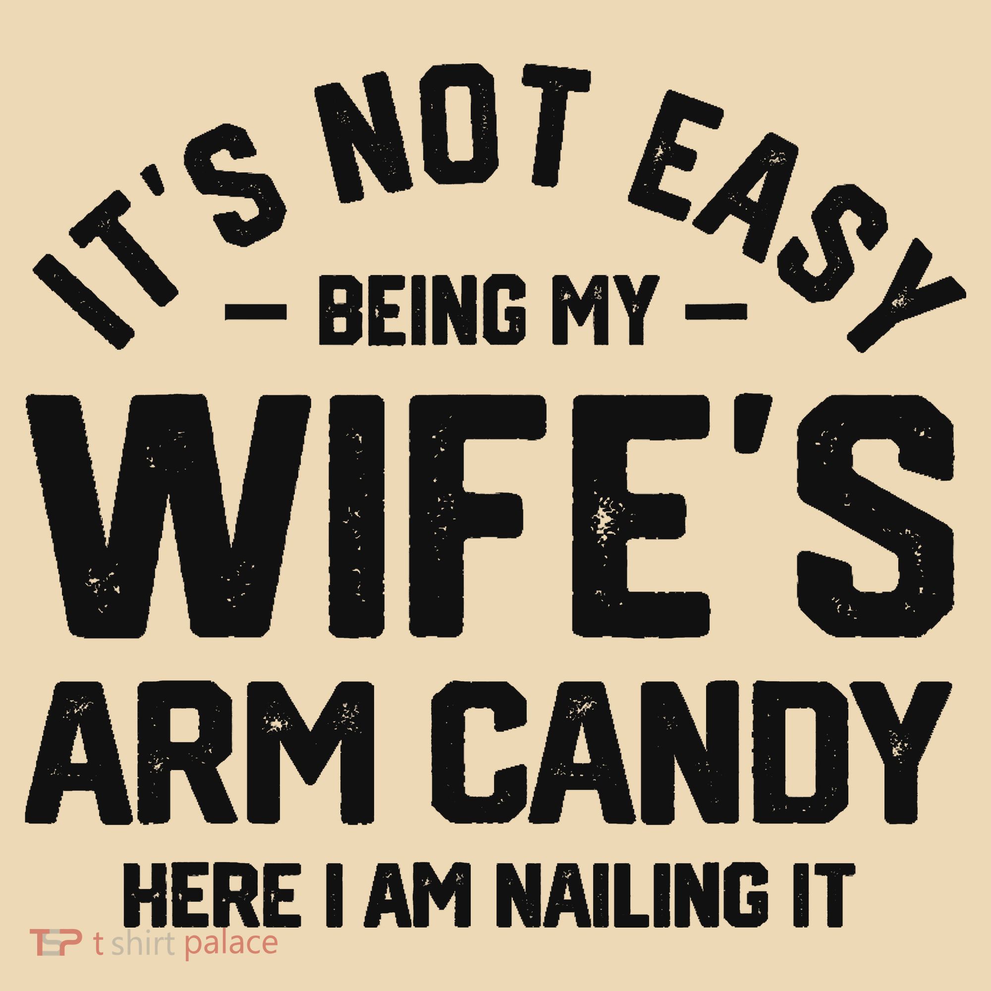 It's Not Easy Being My Wife's Arm Candy Humor Husbands Tote Bag
