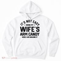 It's Not Easy Being My Wife's Arm Candy Humor Husbands Hoodie thumb 0