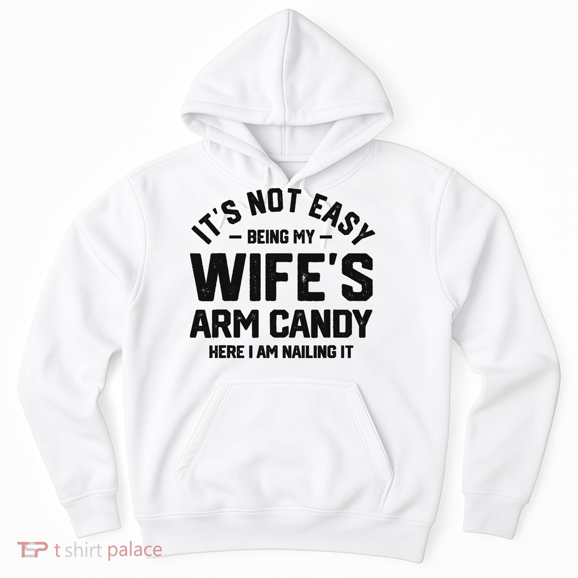 It's Not Easy Being My Wife's Arm Candy Humor Husbands Hoodie