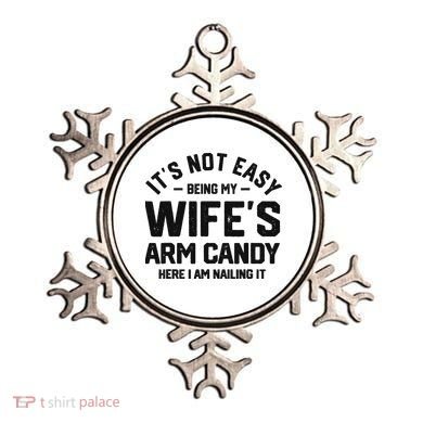 It's Not Easy Being My Wife's Arm Candy Humor Husbands Ornament