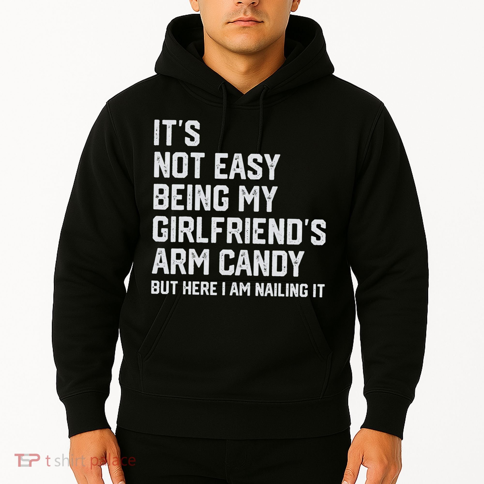 It's Not Easy Being My Girlfriend's Arm Candy Fathers Day Hoodie