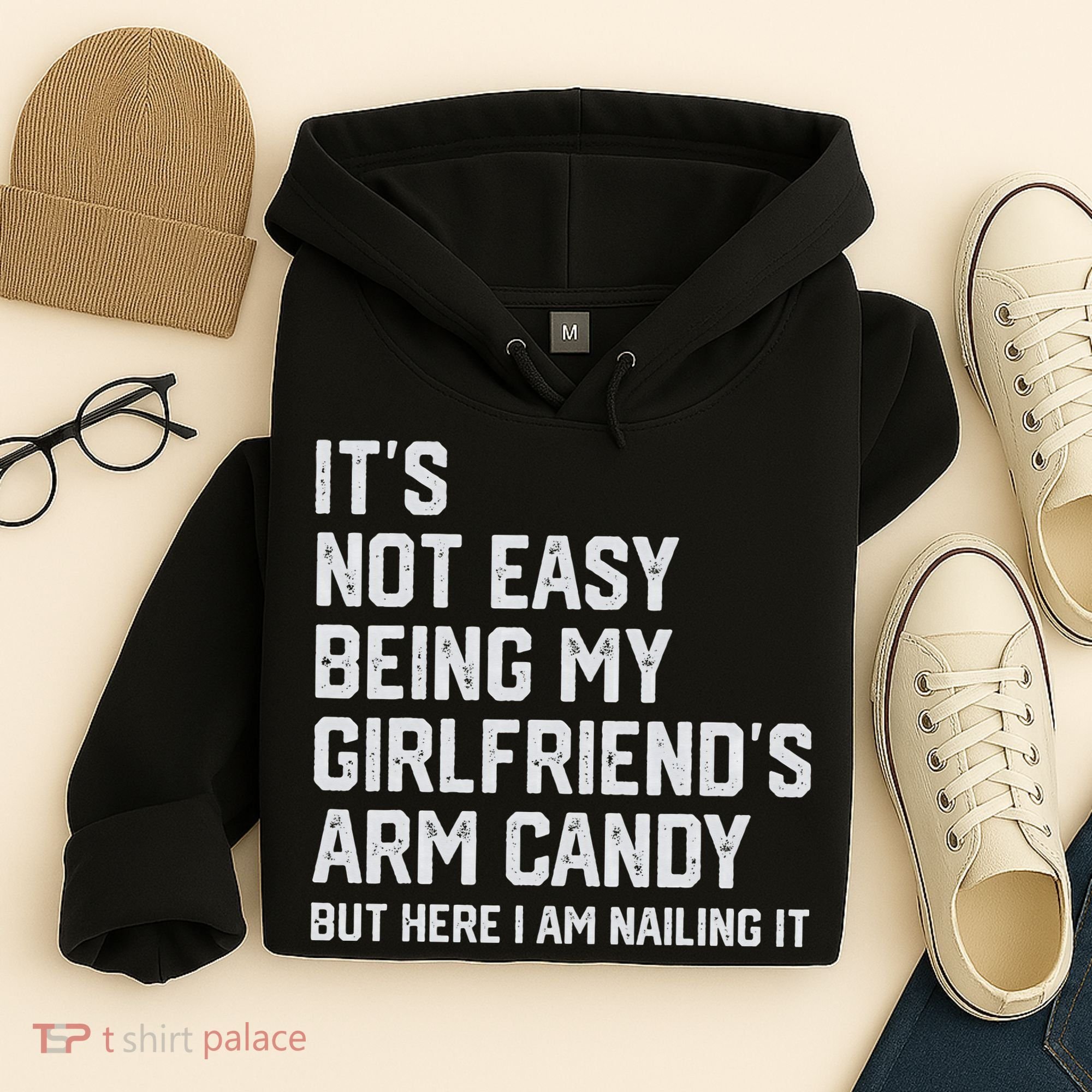 It's Not Easy Being My Girlfriend's Arm Candy Fathers Day Hoodie