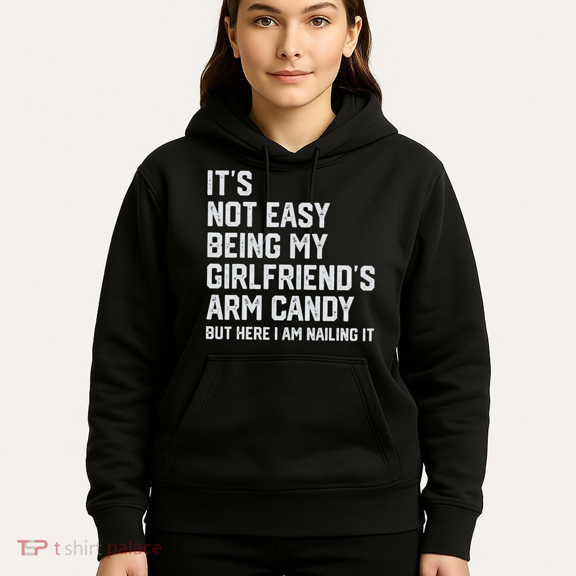 It's Not Easy Being My Girlfriend's Arm Candy Fathers Day Hoodie