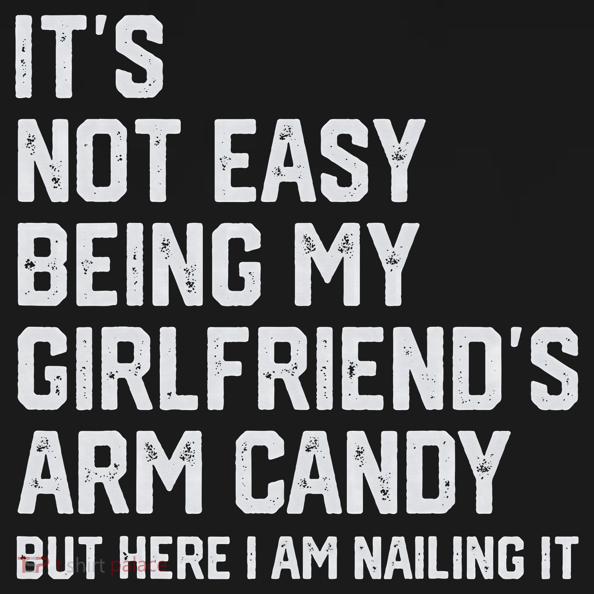 It's Not Easy Being My Girlfriend's Arm Candy Fathers Day Sweatshirt
