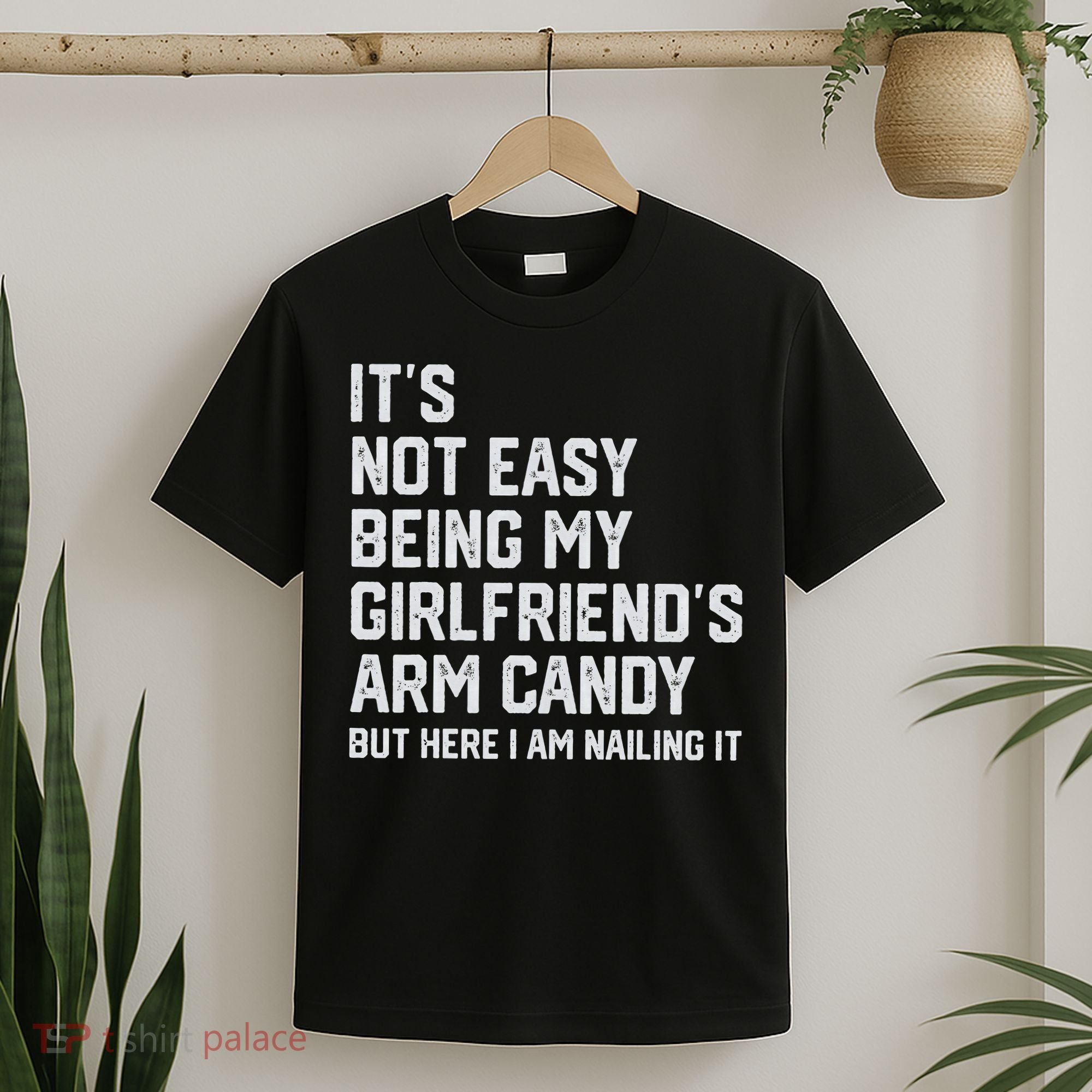 It's Not Easy Being My Girlfriend's Arm Candy Fathers Day T-Shirt
