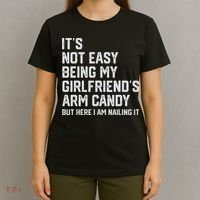 It's Not Easy Being My Girlfriend's Arm Candy Fathers Day T-Shirt thumb 4