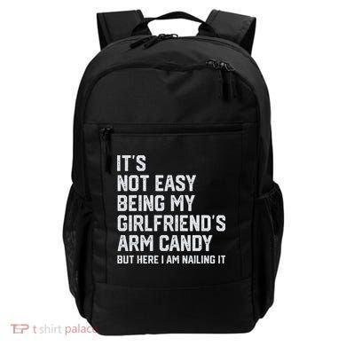 It's Not Easy Being My Girlfriend's Arm Candy Fathers Day Backpack