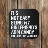 It's Not Easy Being My Girlfriend's Arm Candy Fathers Day Coaster thumb 0