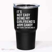 It's Not Easy Being My Girlfriend's Arm Candy Fathers Day Tumbler thumb 0