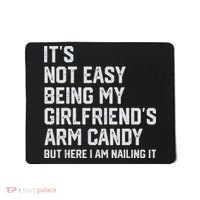 It's Not Easy Being My Girlfriend's Arm Candy Fathers Day Mousepad thumb 0