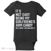 It's Not Easy Being My Girlfriend's Arm Candy Fathers Day Baby Bodysuit thumb 0