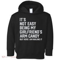 It's Not Easy Being My Girlfriend's Arm Candy Fathers Day Toddler Hoodie thumb 0