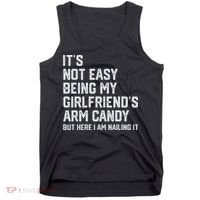 It's Not Easy Being My Girlfriend's Arm Candy Fathers Day Tank Top thumb 0