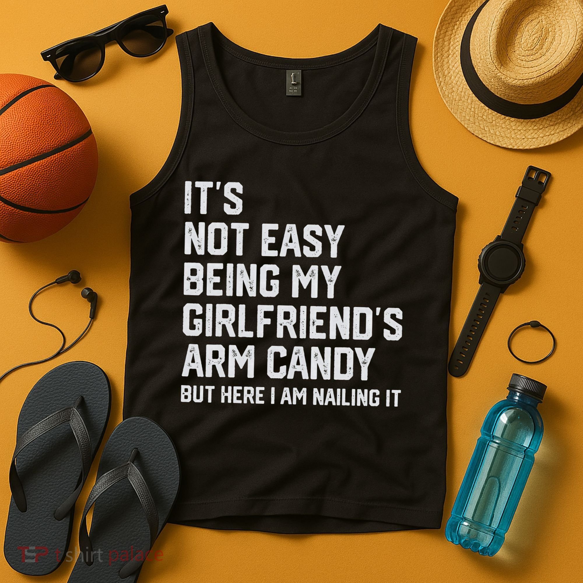 It's Not Easy Being My Girlfriend's Arm Candy Fathers Day Tank Top