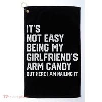 It's Not Easy Being My Girlfriend's Arm Candy Fathers Day Golf Towel thumb 0