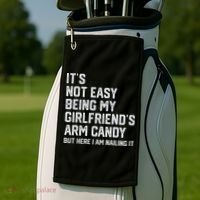It's Not Easy Being My Girlfriend's Arm Candy Fathers Day Golf Towel thumb 2