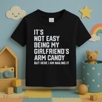 It's Not Easy Being My Girlfriend's Arm Candy Fathers Day Toddler T-Shirt thumb 3