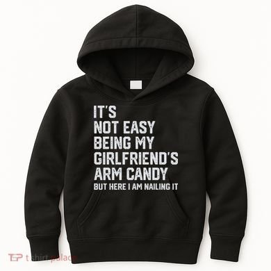 It's Not Easy Being My Girlfriend's Arm Candy Fathers Day Kids Hoodie