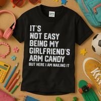 It's Not Easy Being My Girlfriend's Arm Candy Fathers Day Kids T-Shirt thumb 3
