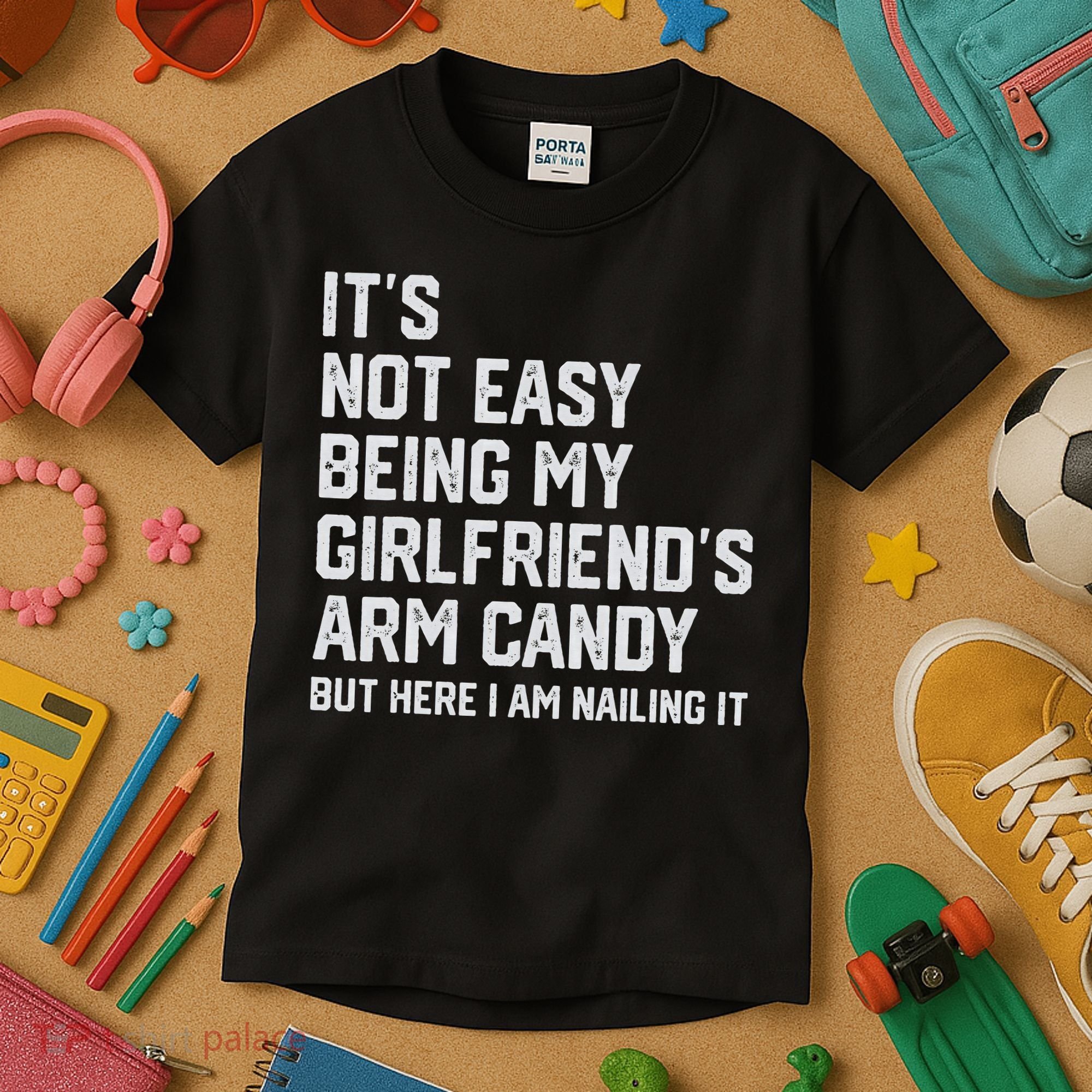 It's Not Easy Being My Girlfriend's Arm Candy Fathers Day Kids T-Shirt