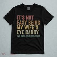 It's Not Easy Being My Wife's Eye Candy Funny Husband T-Shirt thumb 5