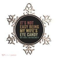 It's Not Easy Being My Wife's Eye Candy Funny Husband Ornament thumb 0