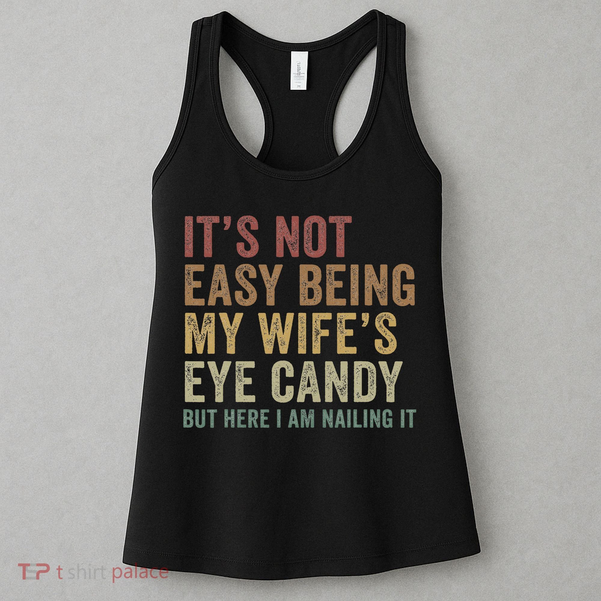 It's Not Easy Being My Wife's Eye Candy Funny Husband Women's Tank Top