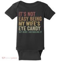 It's Not Easy Being My Wife's Eye Candy Funny Husband Baby Bodysuit thumb 0