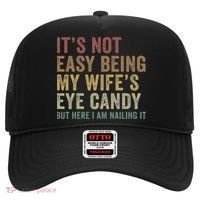 It's Not Easy Being My Wife's Eye Candy Funny Husband Hat thumb 0