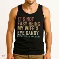 It's Not Easy Being My Wife's Eye Candy Funny Husband Tank Top thumb 3