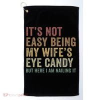 It's Not Easy Being My Wife's Eye Candy Funny Husband Golf Towel thumb 0