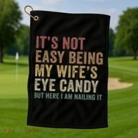 It's Not Easy Being My Wife's Eye Candy Funny Husband Golf Towel thumb 1