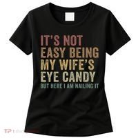 It's Not Easy Being My Wife's Eye Candy Funny Husband Women's T-Shirt thumb 0