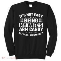 Its Not Easy Being My Wifes Arm Candy Here I Am Nailing It Sweatshirt thumb 0