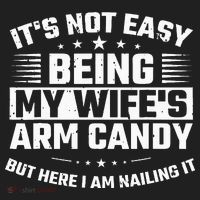 Its Not Easy Being My Wifes Arm Candy Here I Am Nailing It Hat thumb 2
