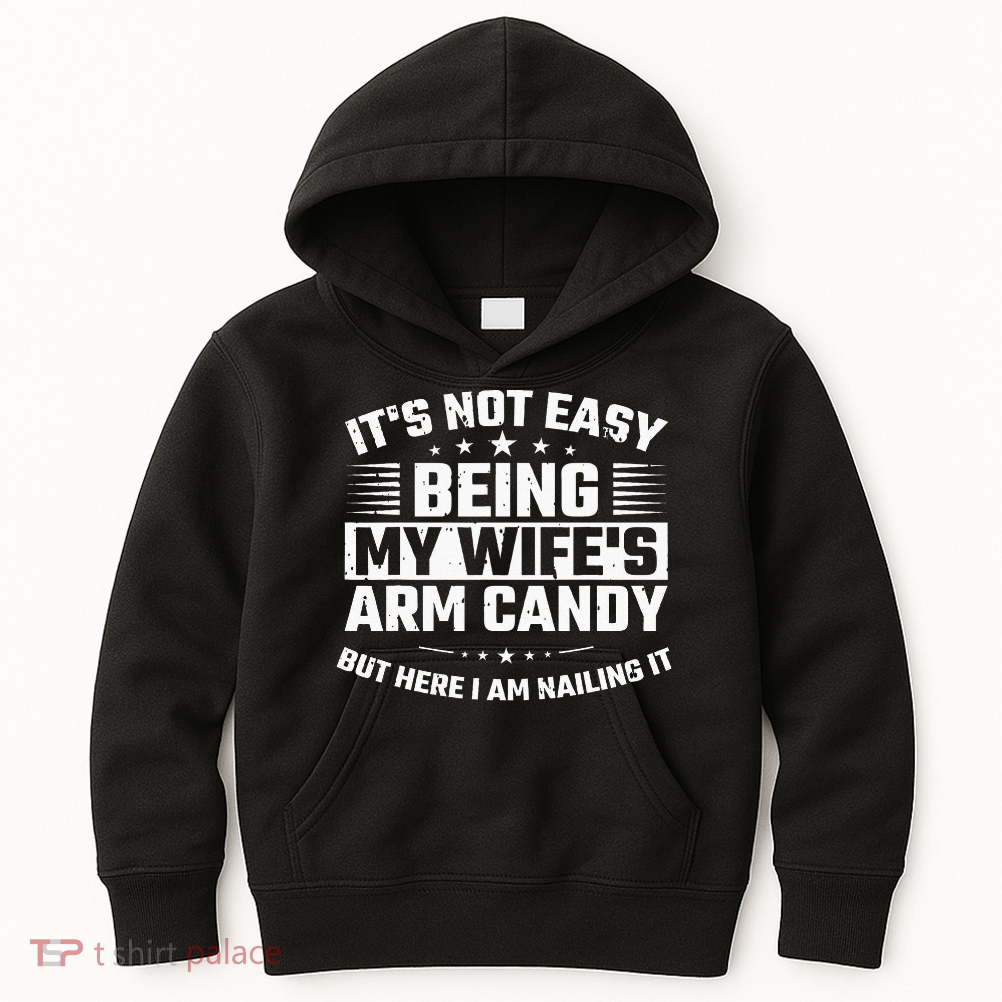 Its Not Easy Being My Wifes Arm Candy Here I Am Nailing It Kids Hoodie