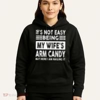 Its Not Easy Being My Wifes Arm Candy But Here I Am Nailin  Hoodie thumb 5