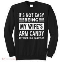 Its Not Easy Being My Wifes Arm Candy But Here I Am Nailin  Sweatshirt thumb 0