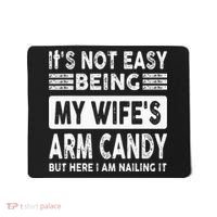Its Not Easy Being My Wifes Arm Candy But Here I Am Nailin  Mousepad thumb 0